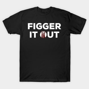 Figger it out T-Shirt